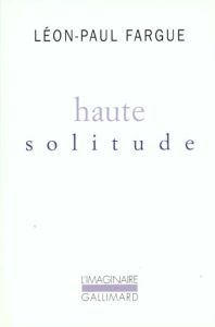 Haute solitude - Fargue Léon-Paul