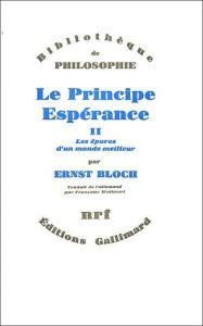 Le Principe Espérance. Tome 2 : Les épures d'un monde meilleur - Bloch Ernst - Wuilmart Françoise