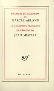 Discours de réception de Marcel Arland à l'Académie Française et réponse de Jean Mistler - Arland Marcel - Mistler Jean