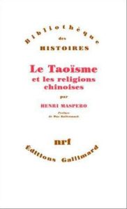 Le taoïsme et les religions chinoises - Maspero Henri - Kaltenmark Max