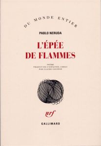 L'épée de flammes - Neruda Pablo - Couffon Claude
