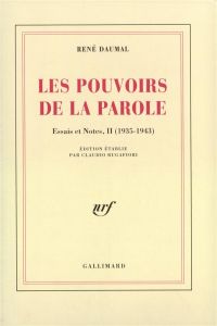 Les pouvoirs de la parole. Essais et notes (1935-1943) - Daumal René