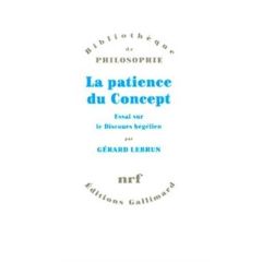 La patience du Concept. Essai sur le discours hégélien - Lebrun Gérard