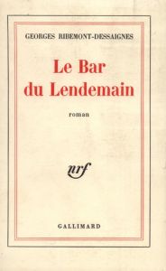 Le bar du lendemain - Ribemont-Dessaignes Georges
