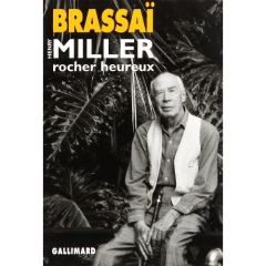 Henry Miller, grandeur nature. Tome 2, Henry Miller, rocher heureux - BRASSAI