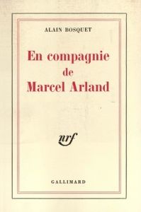 En compagnie de Marcel Arland - Bosquet Alain