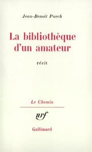 La bibliothèque d'un amateur - Puech Jean-Benoît
