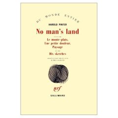 No man's land suivi de Le monte-plats, Une petite douleur, Paysage et de dix sketches - Pinter Harold