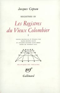 Registres. Tome 3, Les registres du Vieux-Colombier Volume 1 - Copeau Jacques