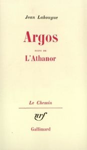 Argos. Suivi de L'Athanor - Lahougue Jean