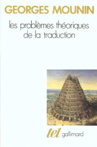 Les Problèmes théoriques de la traduction - Mounin Georges - Aury Dominique