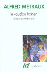 Le vaudou haïtien - Métraux Alfred - Leiris Michel