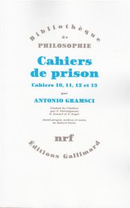 Cahiers de prison. Tome 3, Cahiers 10, 11, 12 et 13 - Gramsci Antonio