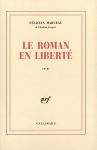 Le roman en liberté - Marceau Félicien
