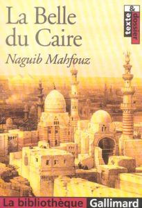 La Belle du Caire - Mahfouz Naguib - Vigreux Philippe
