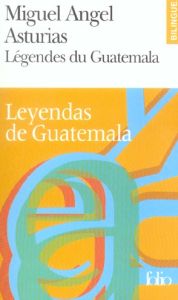 Légendes du Guatemala. Leyendas de Guatemala - Asturias Miguel Angel - Miomandre Francis de - Ray