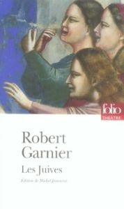 Les Juives - Garnier Robert
