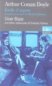 Silver Blaze : Etoile d'argent. And other adventures of Sherlock Holmes : Et autres aventures de She - Doyle Arthur Conan - Jumeau Alain