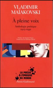 A pleine voix. Anthologie poétique 1915-1930 - Maïakovski Vladimir - Frioux Claude - David Christ