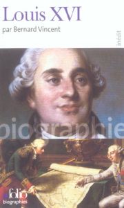 Louis XVI - Vincent Bernard