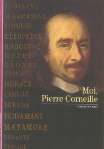 Moi, Pierre Corneille - Biet Christian