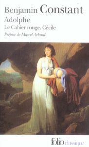 Adolphe, Le Cahier rouge, Cécile - Constant Benjamin - Arland Marcel