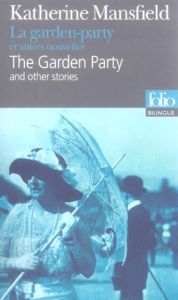 La Garden-Party et autres nouvelles : The Garden Party and other stories. Edition bilingue français- - Mansfield Katherine - Pellan Françoise