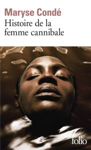 Histoire de la femme cannibale - Condé Maryse