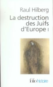La destruction des Juifs d'Europe. Tome 1 - Hilberg Raul - Paloméra Marie-France de - Charpent