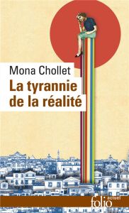 La tyrannie de la réalité - Chollet Mona