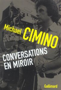 Conversations en miroir. Mythiques mésaventures à Hollywood suivi de A Hundred Oceans - Cimino Michael - Pollock Francesca