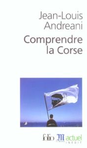 Comprendre la Corse. Edition revue et corrigée - Andreani Jean-Louis - Colombani Jean-Marie