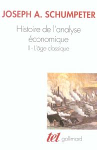 Histoire de l'analyse économique. Tome 2, L'âge classique (1790 à 1870) - Schumpeter Joseph-A - Barre Raymond - Casanova Jea