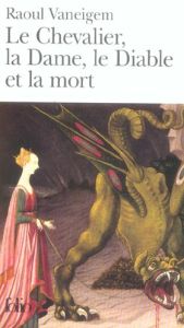 Le Chevalier, la Dame, le Diable et la mort - Vaneigem Raoul