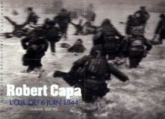 Robert Capa. L'oeil du 6 juin 1944 - Quétel Claude