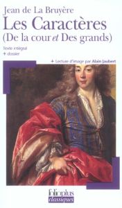 Les Caractères (De la cour et Des grands). Texte intégral et dossier - La Bruyère Jean de - Jaubert Alain - Peureux Guill