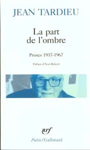 LA PART DE L'OMBRE. Proses 1937-1967 - Tardieu Jean