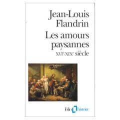 Les amours paysannes (XVIe-XIXe siècle) - Flandrin Jean-Louis