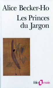 Les princes du jargon - Becker-Ho Alice