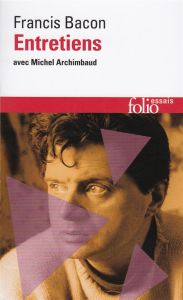 Entretiens avec Michel Archimbaud - Bacon Francis