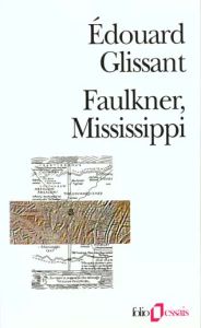 Faulkner, Mississipi - Glissant Edouard