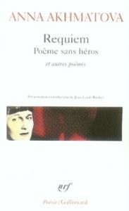 Requiem. Poème sans héros et autres poèmes - Akhmatova Anna - Backès Jean-Louis