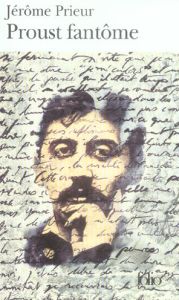 Proust fantôme. Edition revue et corrigée - Prieur Jérôme