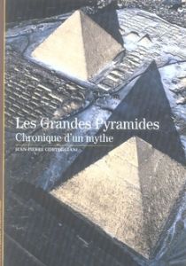 Les Grandes Pyramides. Chronique d'un mythe - Corteggiani Jean-Pierre