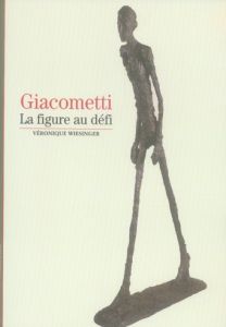 Giacometti. La figure au défi - Wiesinger Véronique