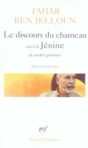 Le discours du chameau. Suivi de Jenine et autre poèmes - Ben Jelloun Tahar - Bott François