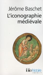 L'iconographie médiévale - Baschet Jérôme