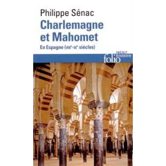 Charlemagne et Mahomet. En Espagne (VIIIe-IXe siècles) - Sénac Philippe