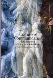 Culture et Communication. Les missions d'un grand ministère - Saint Pulgent Maryvonne de
