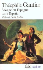Voyage en Espagne. Suivi de Espana - Gautier Théophile - Berthier Patrick